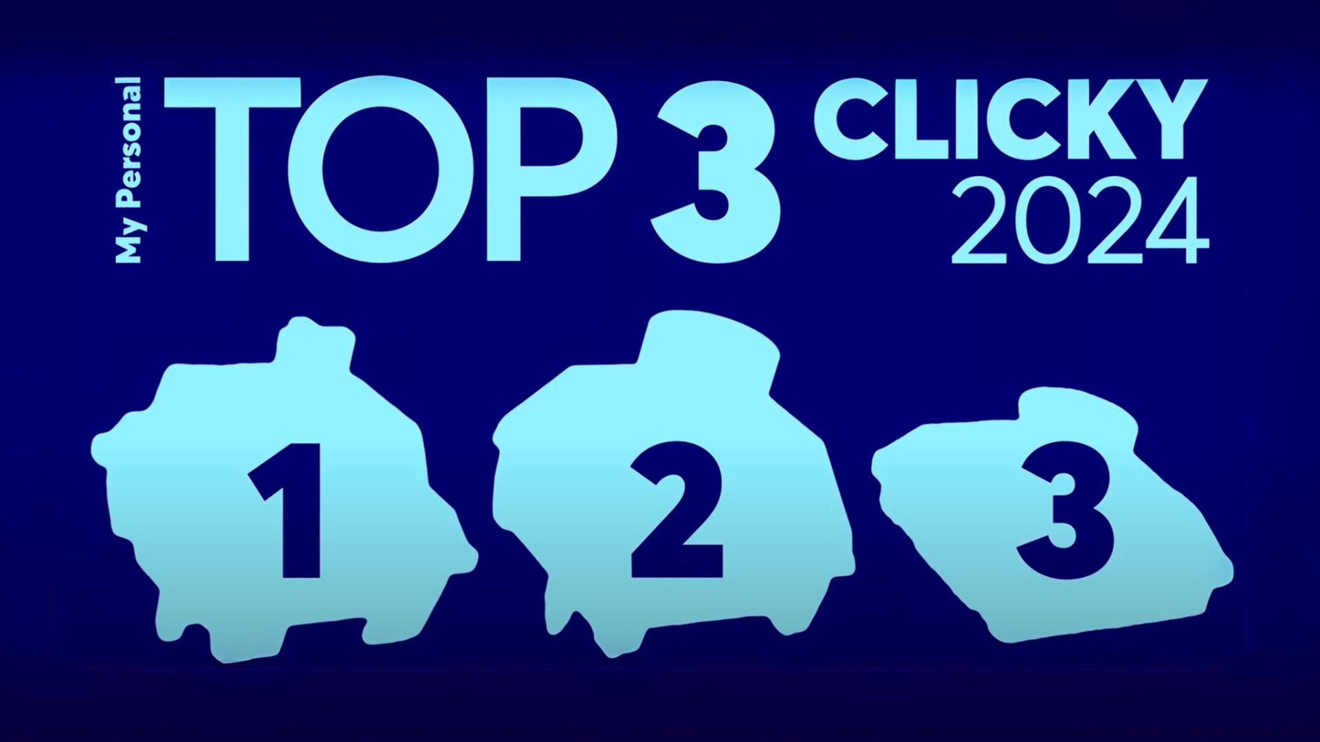 My Top 3 Clicky Switches of 2024！